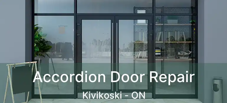  Accordion Door Repair Kivikoski - ON