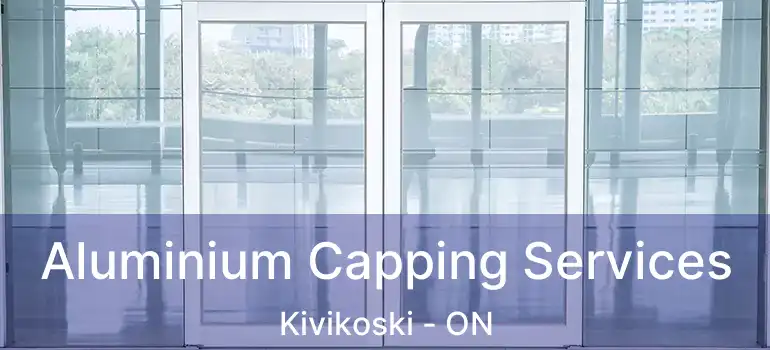  Aluminium Capping Services Kivikoski - ON