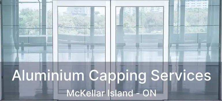  Aluminium Capping Services McKellar Island - ON