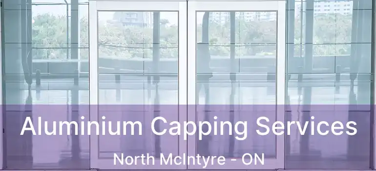  Aluminium Capping Services North McIntyre - ON