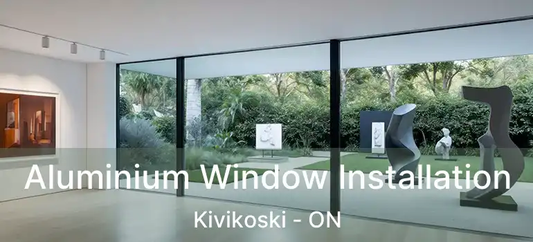  Aluminium Window Installation Kivikoski - ON