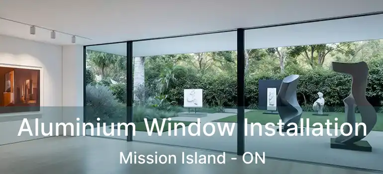  Aluminium Window Installation Mission Island - ON