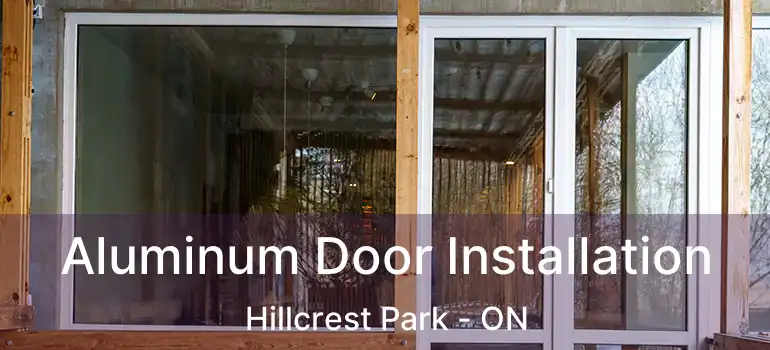  Aluminum Door Installation Hillcrest Park - ON