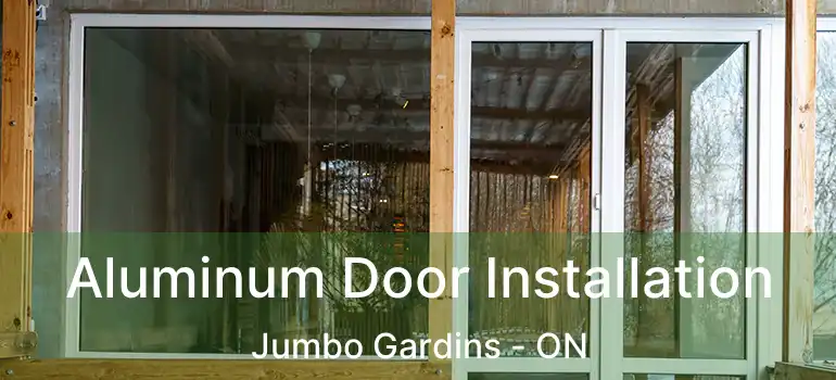  Aluminum Door Installation Jumbo Gardins - ON