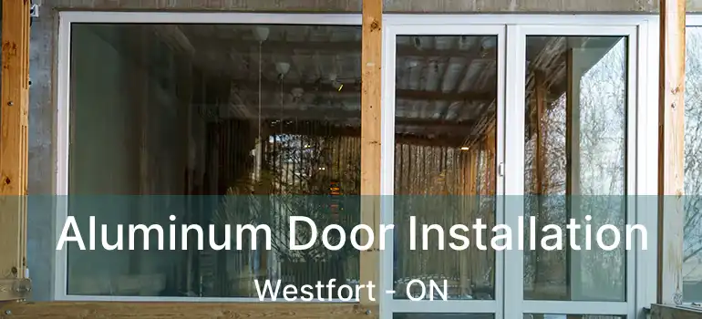  Aluminum Door Installation Westfort - ON