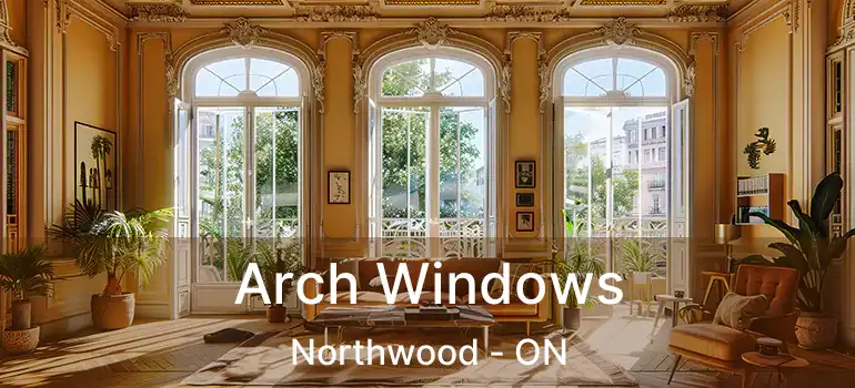  Arch Windows Northwood - ON