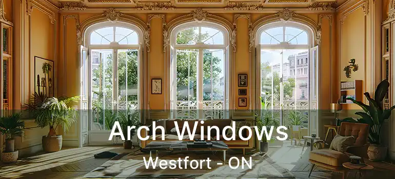  Arch Windows Westfort - ON