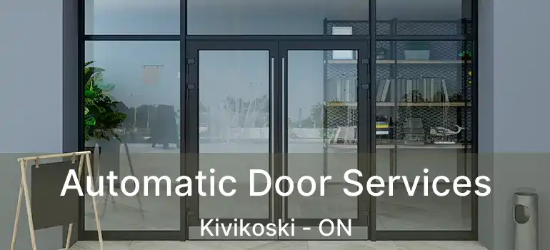  Automatic Door Services Kivikoski - ON