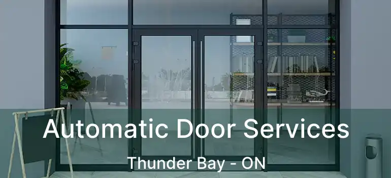  Automatic Door Services Thunder Bay - ON