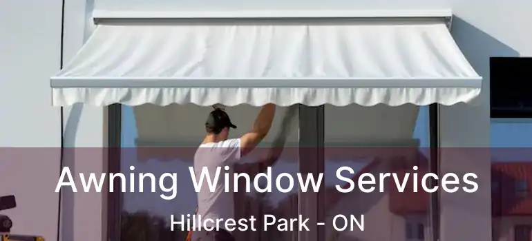  Awning Window Services Hillcrest Park - ON