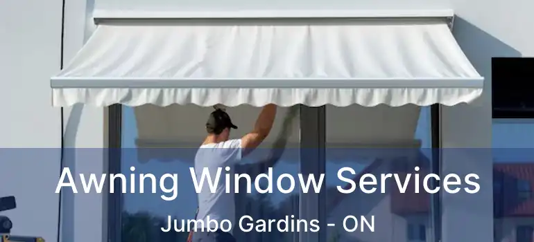  Awning Window Services Jumbo Gardins - ON