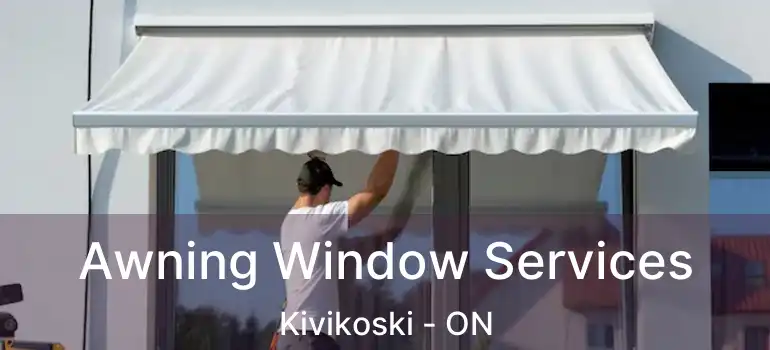  Awning Window Services Kivikoski - ON