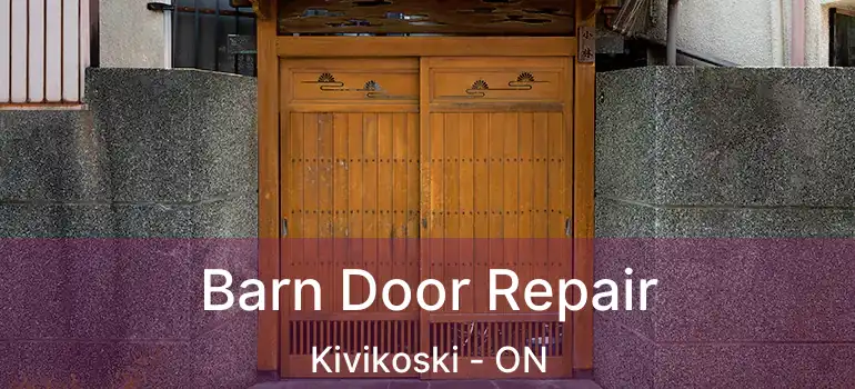  Barn Door Repair Kivikoski - ON