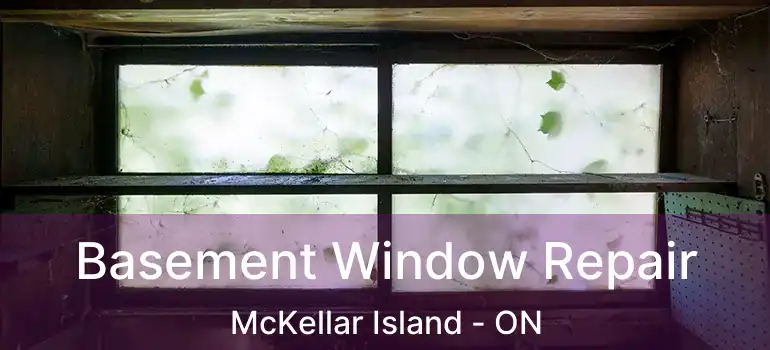  Basement Window Repair McKellar Island - ON