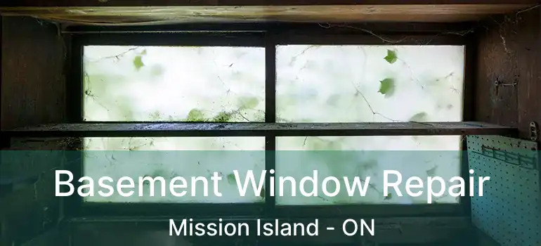  Basement Window Repair Mission Island - ON