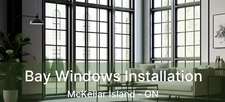  Bay Windows Installation McKellar Island - ON