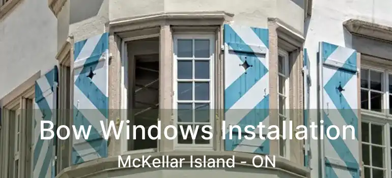  Bow Windows Installation McKellar Island - ON