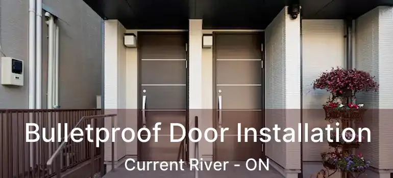  Bulletproof Door Installation Current River - ON