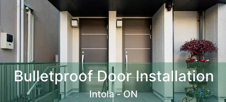  Bulletproof Door Installation Intola - ON