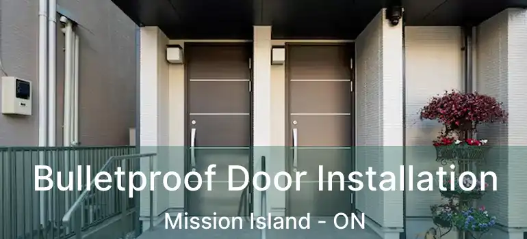  Bulletproof Door Installation Mission Island - ON