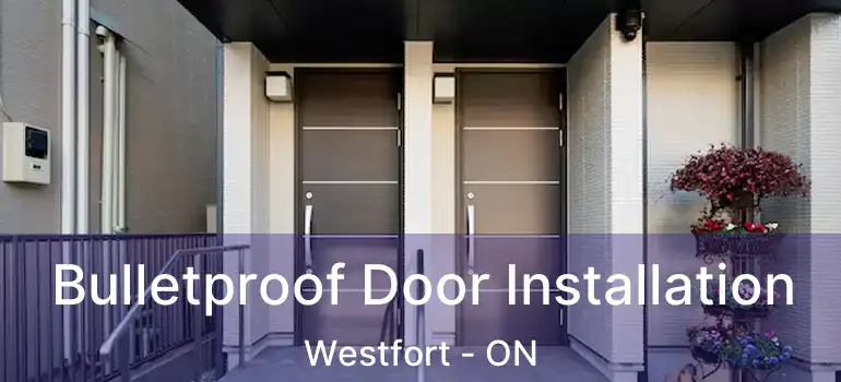  Bulletproof Door Installation Westfort - ON