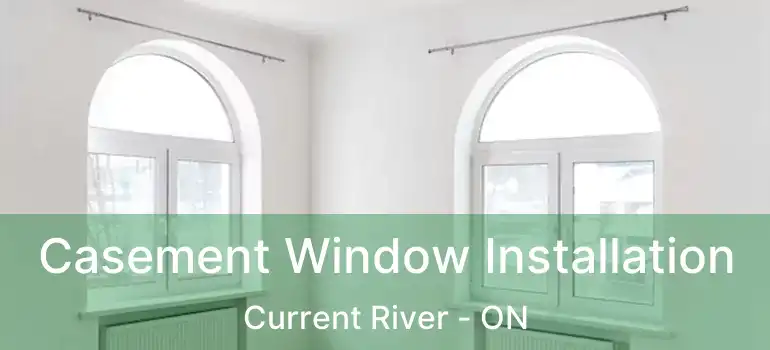  Casement Window Installation Current River - ON