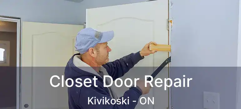  Closet Door Repair Kivikoski - ON