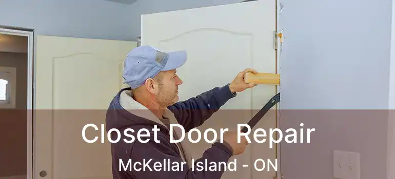  Closet Door Repair McKellar Island - ON