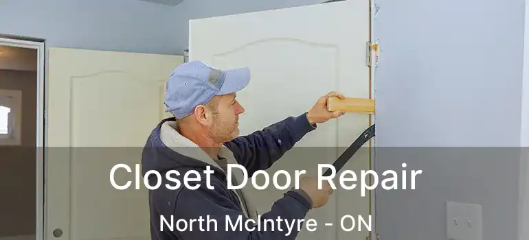  Closet Door Repair North McIntyre - ON