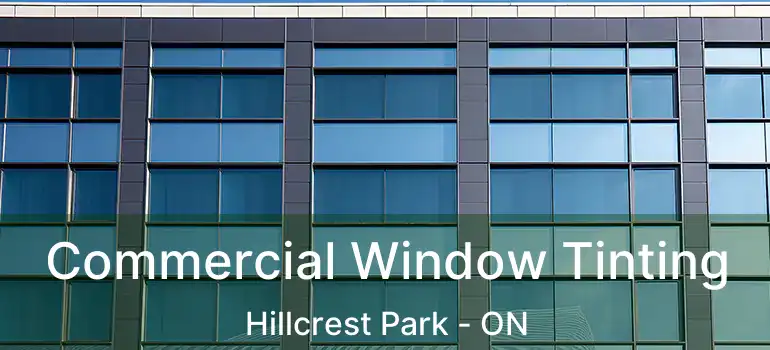  Commercial Window Tinting Hillcrest Park - ON