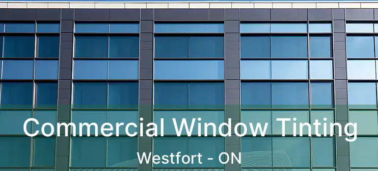  Commercial Window Tinting Westfort - ON