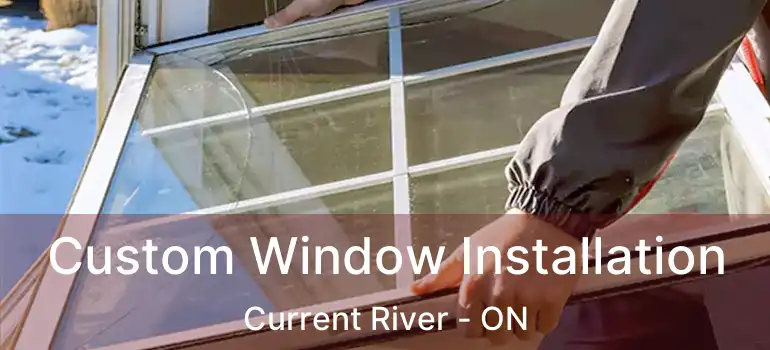  Custom Window Installation Current River - ON