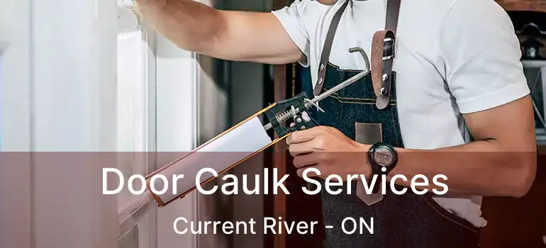  Door Caulk Services Current River - ON