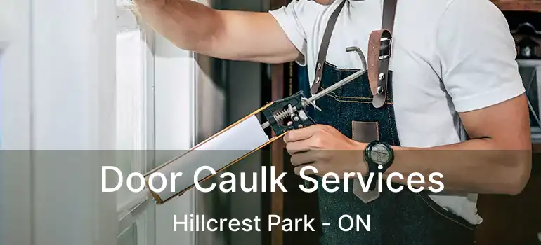  Door Caulk Services Hillcrest Park - ON