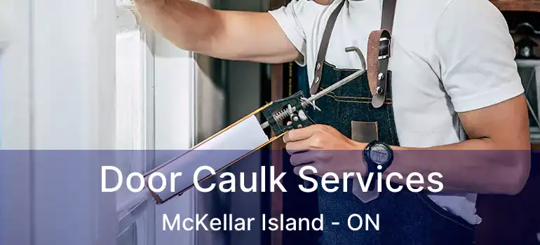  Door Caulk Services McKellar Island - ON