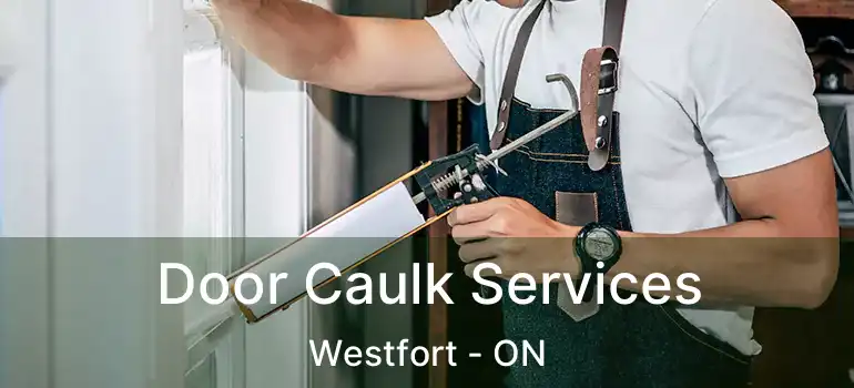  Door Caulk Services Westfort - ON