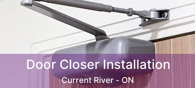  Door Closer Installation Current River - ON