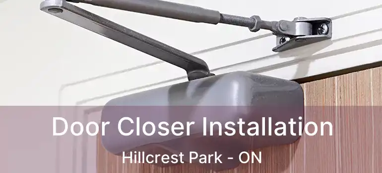  Door Closer Installation Hillcrest Park - ON