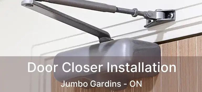  Door Closer Installation Jumbo Gardins - ON