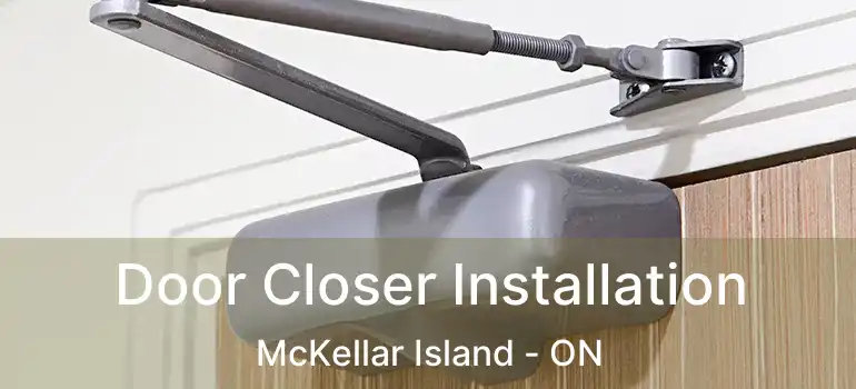  Door Closer Installation McKellar Island - ON