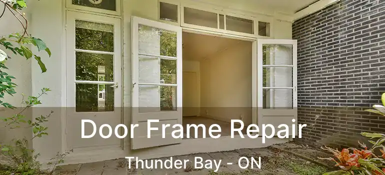  Door Frame Repair Thunder Bay - ON