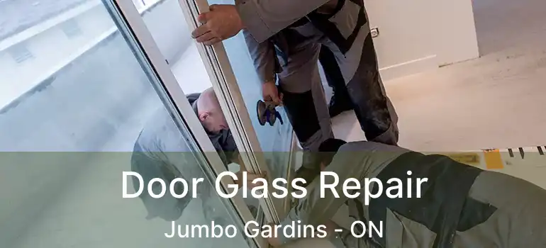  Door Glass Repair Jumbo Gardins - ON