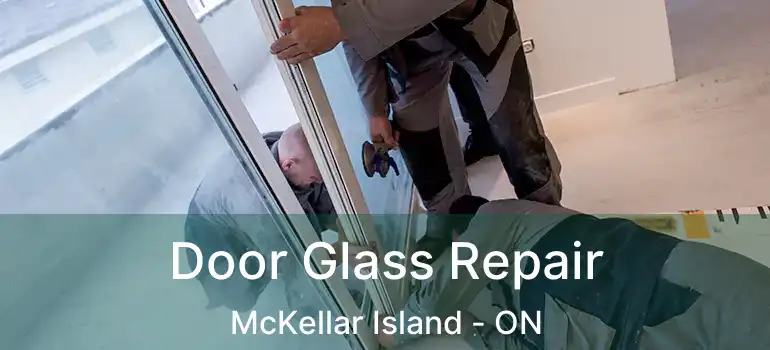  Door Glass Repair McKellar Island - ON