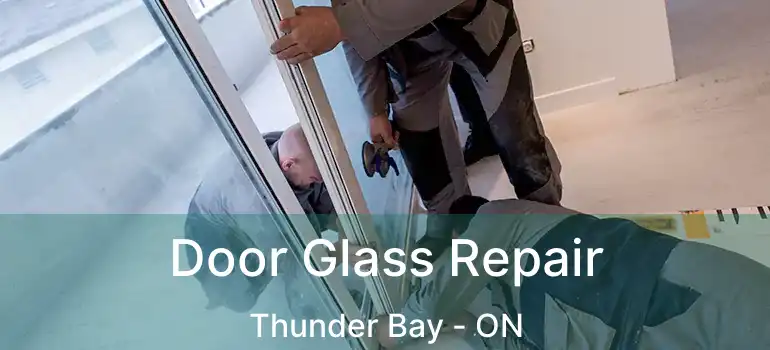  Door Glass Repair Thunder Bay - ON