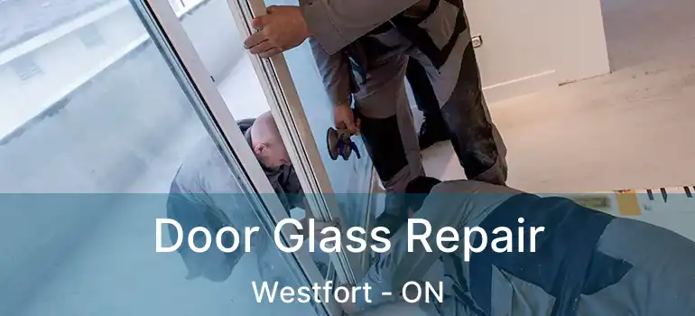  Door Glass Repair Westfort - ON