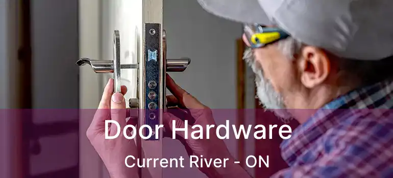  Door Hardware Current River - ON