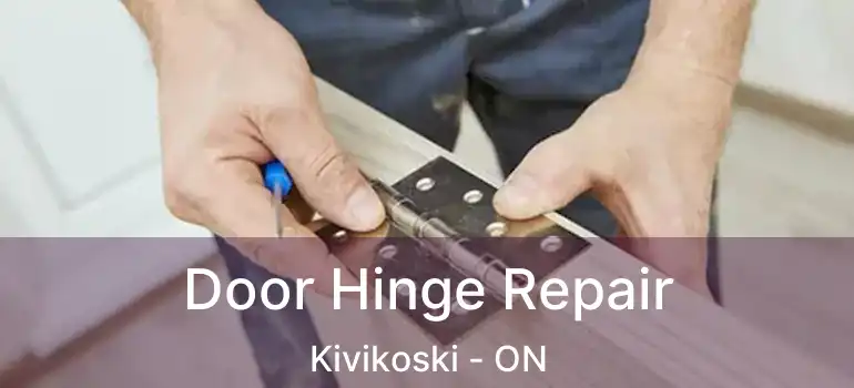  Door Hinge Repair Kivikoski - ON