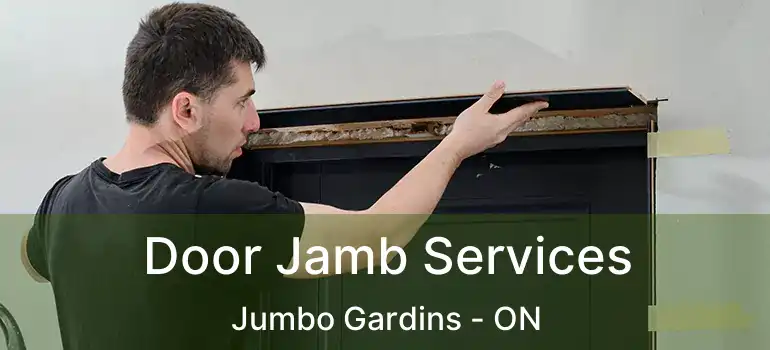  Door Jamb Services Jumbo Gardins - ON