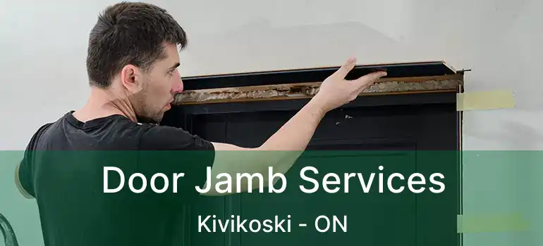  Door Jamb Services Kivikoski - ON