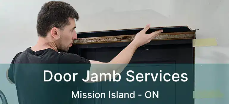  Door Jamb Services Mission Island - ON